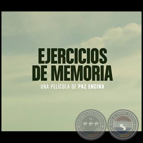 “Ejercicios de Memoria” - Segundo largometraje de Paz Encina - Año 2016